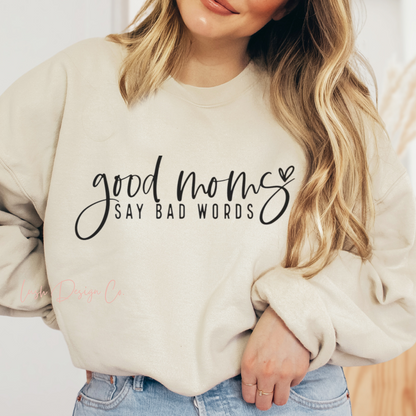 Good Moms Say Bad Words Crewneck