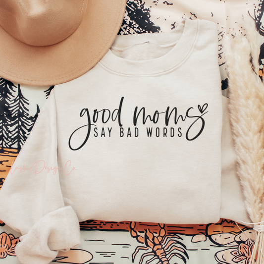 Good Moms Say Bad Words Crewneck