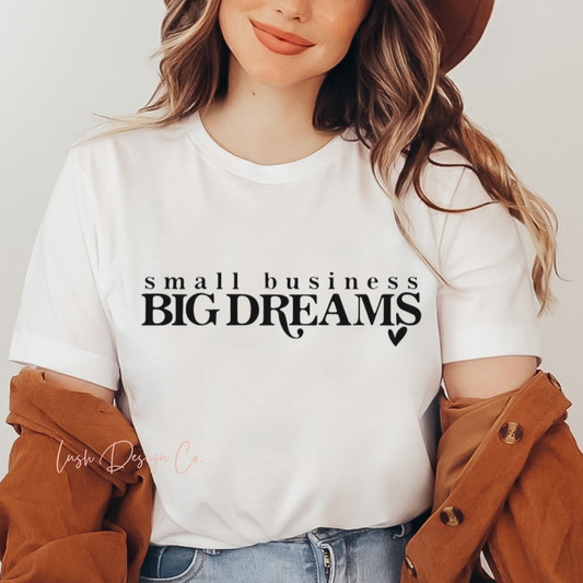 Small Business Big Dreams Tee